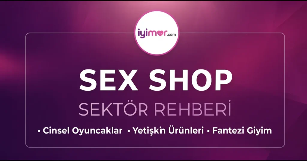 Sex shop sektörü rehberi kapak görseli — cinsel oyuncaklar, yetişkin ürünleri ve fantezi giyim — iyimor.com