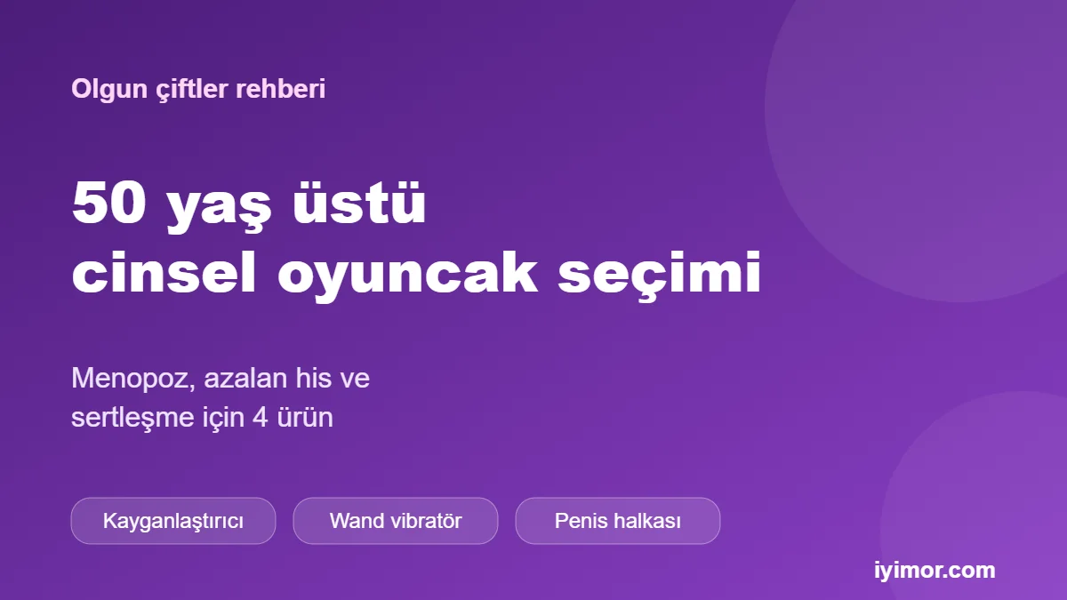 Yetişkin Ürünler 50 yaş üstü cinsel oyuncak seçimi rehberi kapak görseli