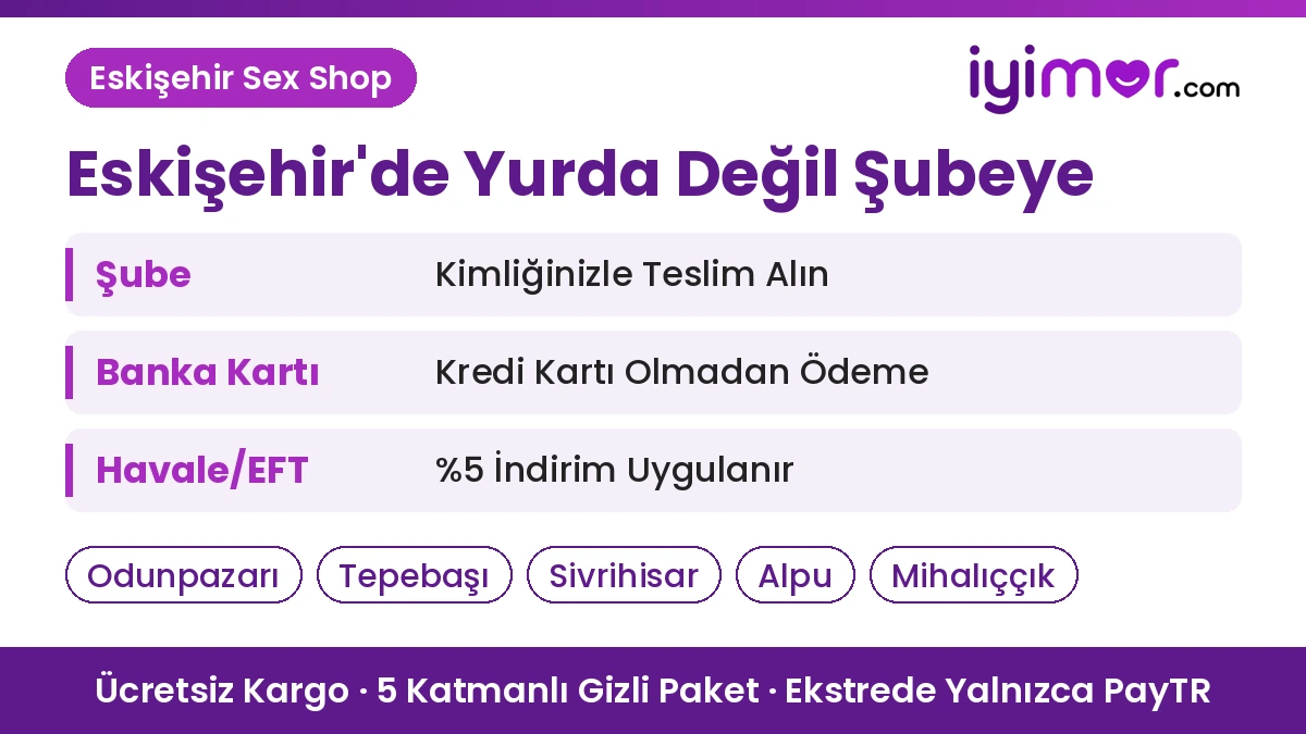 Sex Shop Öğrenci: Eskişehir Sex Shop, Yurda Değil Kargo Şubesine Gizli Paket, Banka Kartı Ve %5 İndirimli Havale