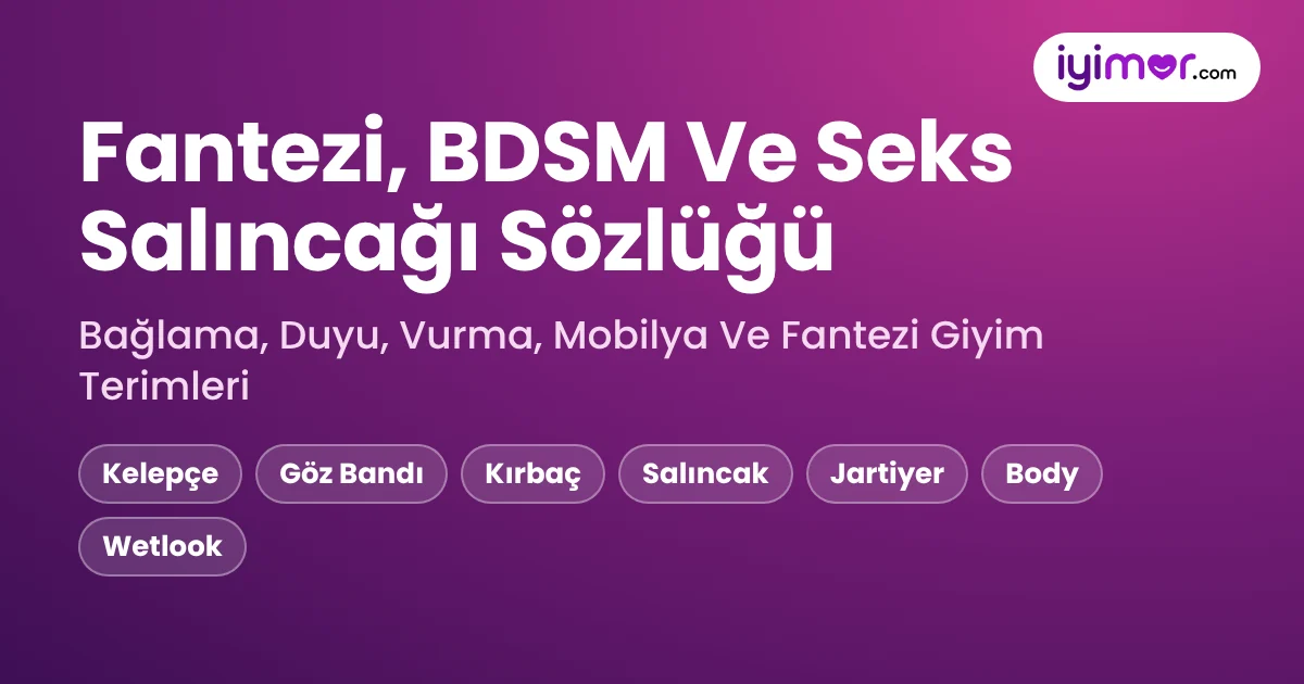 BDSM Terimleri Sözlüğü: Kelepçe, Kırbaç, Seks Salıncağı, Jartiyer Ve Wetlook Gibi Fantezi Ürünleri Ne Demek