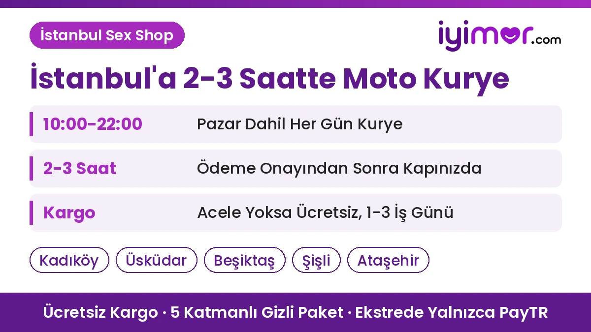 Sex Shop Moto Kurye: İstanbul Sex Shop, Pazar Dahil Her Gün 10:00-22:00 Arası, Ödeme Onayından Sonra 2-3 Saatte Gizli Paket