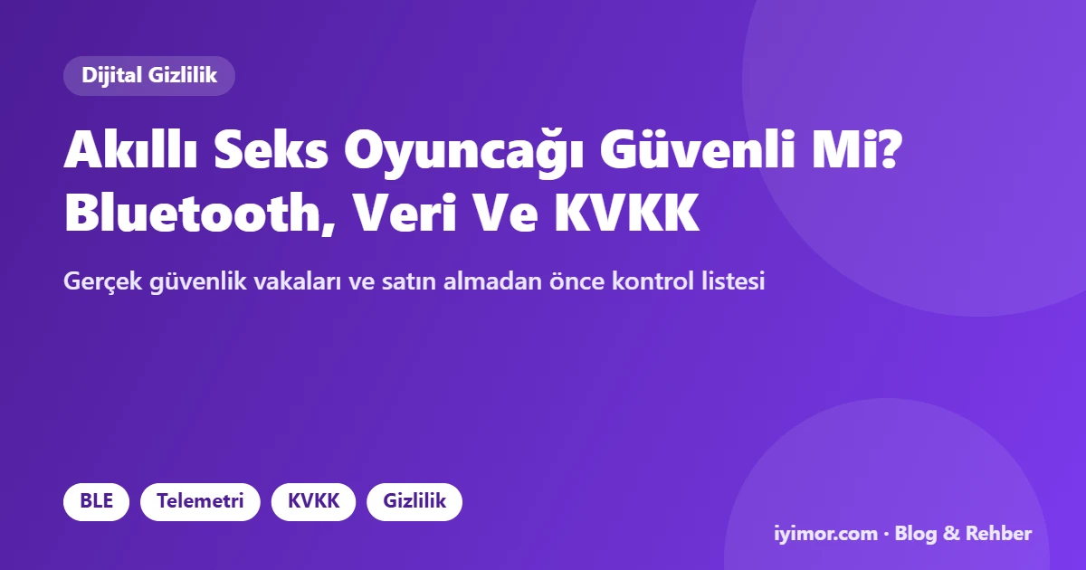 Akıllı Seks Oyuncaklarında Bluetooth Ve Veri Gizliliği Güvenlik Rehberi Kapak Görseli