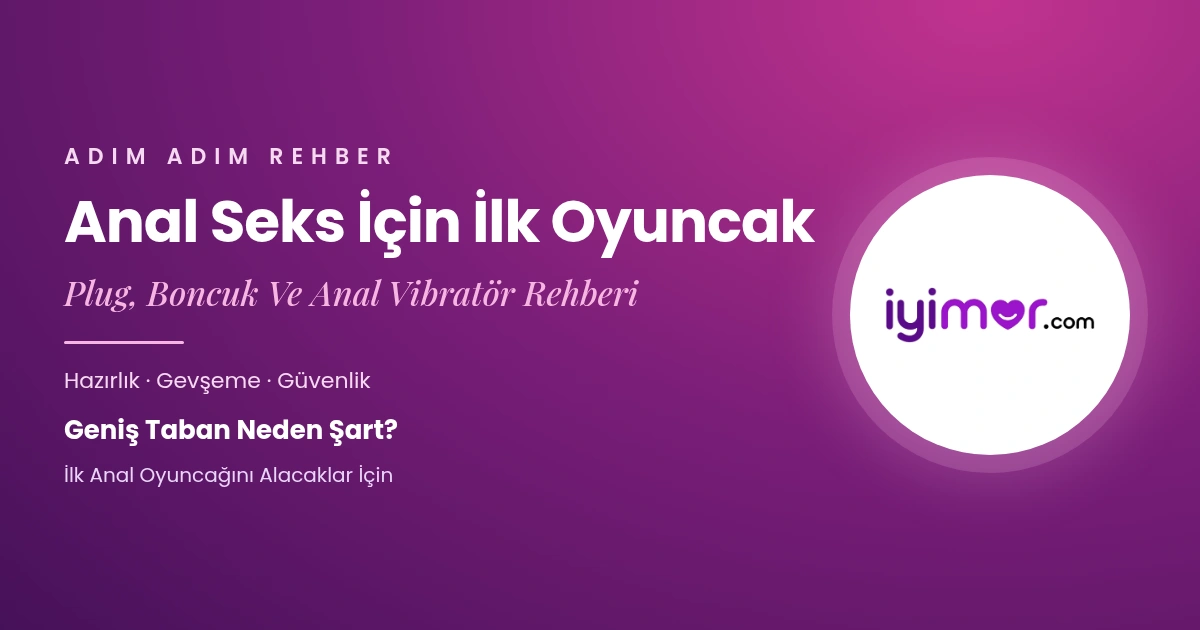iyimor anal seks icin ilk oyuncak