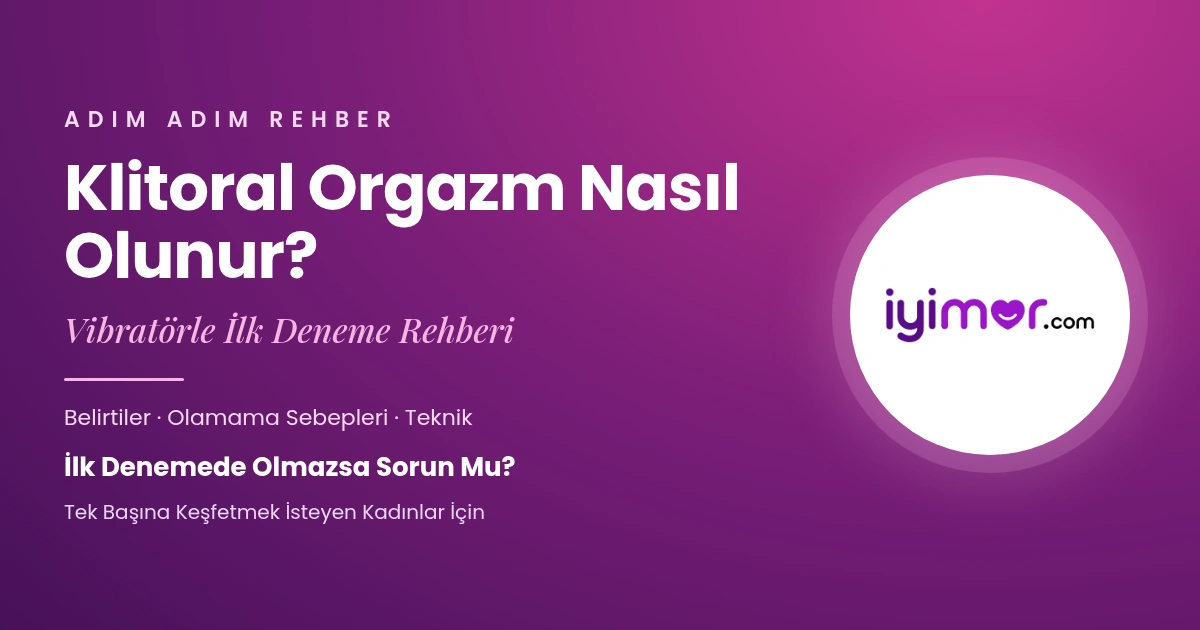 iyimor klitoral orgazm nasil olunur