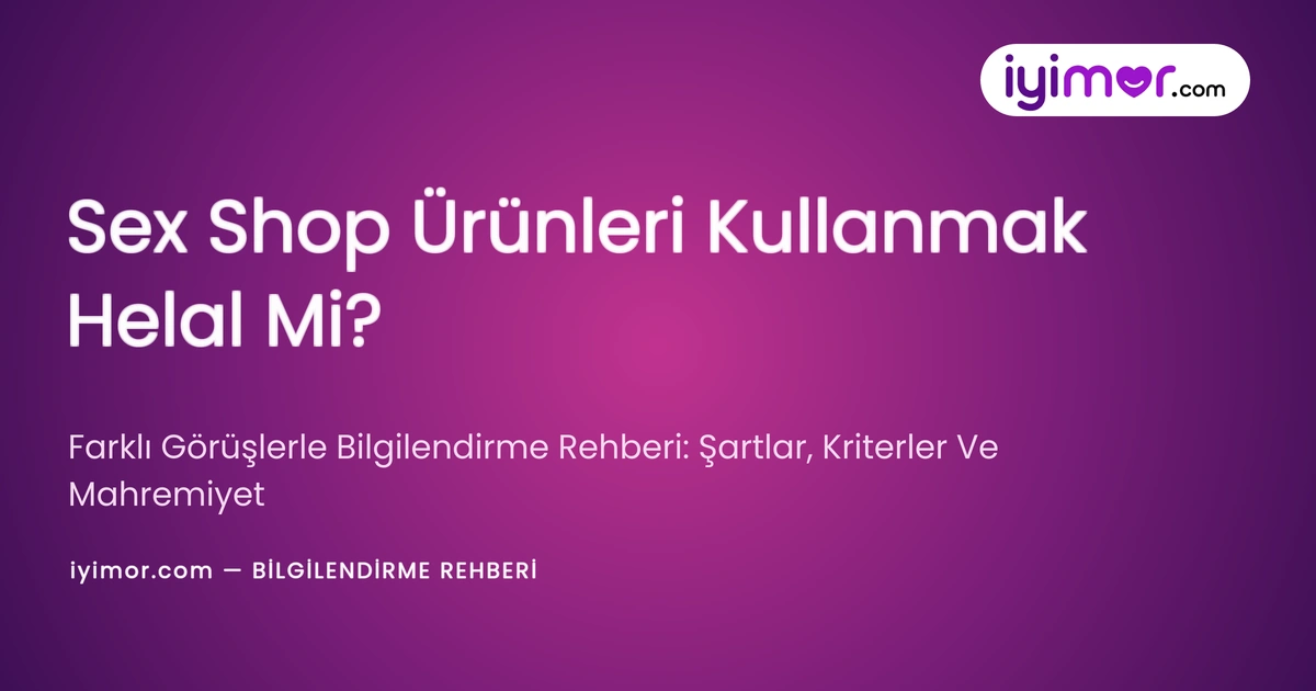 iyimor sex shop urunleri kullanmak helal mi