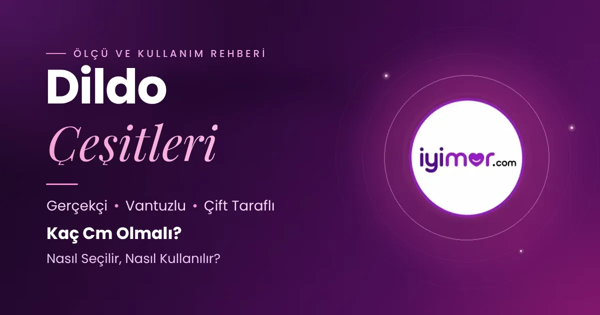 Dildo Çeşitleri Rehberi Kapak Görseli — Gerçekçi, Vantuzlu Ve Çift Taraflı Dildo — iyimor.com